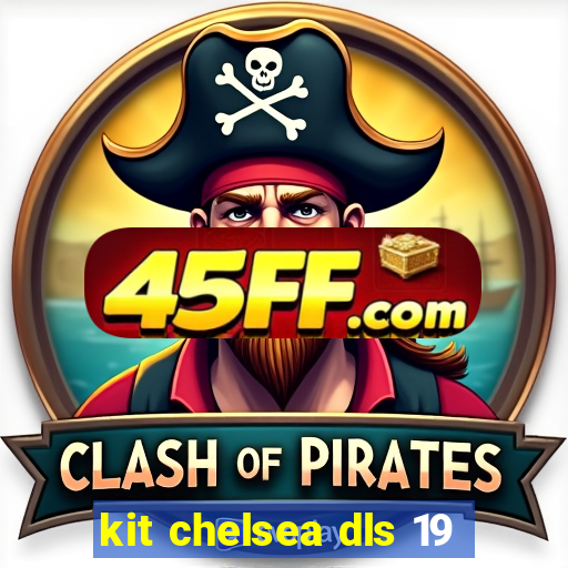 kit chelsea dls 19